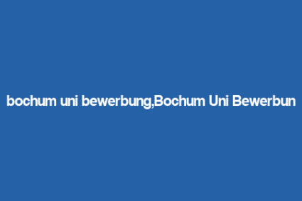 bochum uni bewerbung,Bochum Uni Bewerbung: A Comprehensive Guide for Aspiring Students