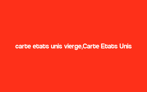 carte etats unis vierge,Carte Etats Unis Vierge: A Comprehensive Guide