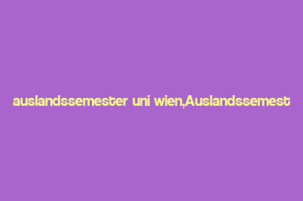 auslandssemester uni wien,Auslandssemester Uni Wien: A Comprehensive Guide for International Students