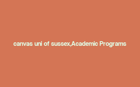 canvas uni of sussex,Academic Programs