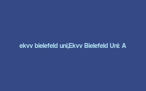 ekvv bielefeld uni,Ekvv Bielefeld Uni: A Comprehensive Guide