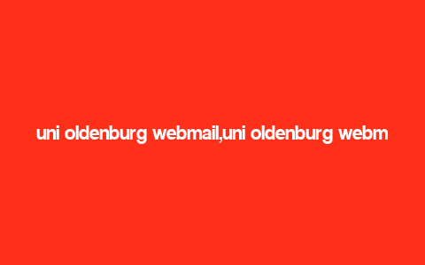 uni oldenburg webmail,uni oldenburg webmail: A Comprehensive Guide