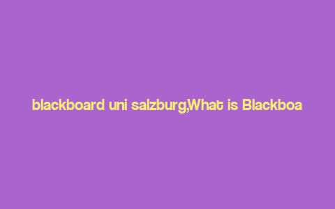 blackboard uni salzburg,What is Blackboard Uni Salzburg?