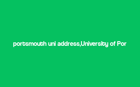 portsmouth uni address,University of Portsmouth Address