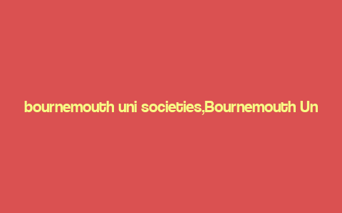 bournemouth uni societies,Bournemouth Uni Societies: A Comprehensive Guide