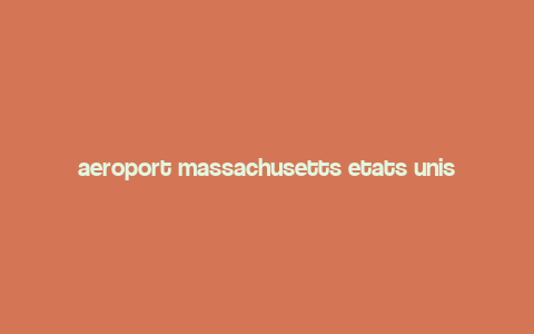 aeroport massachusetts etats unis