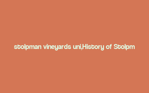 stolpman vineyards uni,History of Stolpman Vineyards Uni