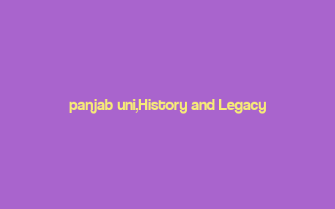 panjab uni,History and Legacy