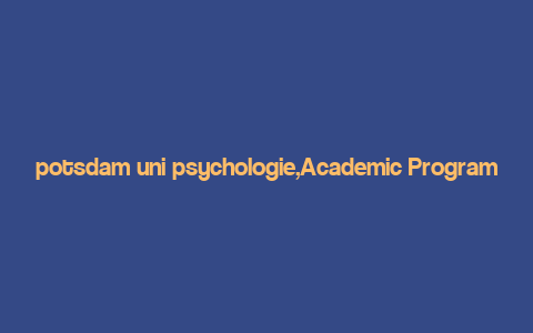 potsdam uni psychologie,Academic Programs