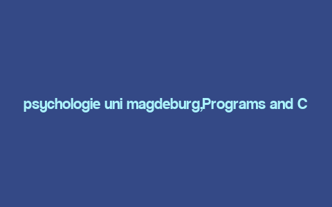 psychologie uni magdeburg,Programs and Courses