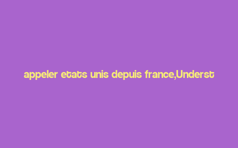 appeler etats unis depuis france,Understanding International Calling Rates