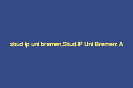 stud ip uni bremen,Stud.IP Uni Bremen: A Comprehensive Guide