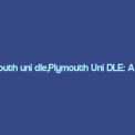 plymouth uni dle,Plymouth Uni DLE: A Comprehensive Overview