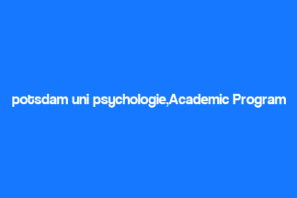 potsdam uni psychologie,Academic Programs